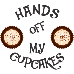 Hands Off My Cupcakes