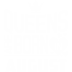 Queens Are Born In August