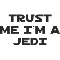 Trust me I'm a jedi