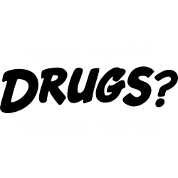 Who Needs Drugs