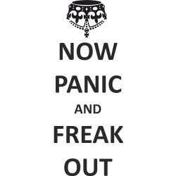 Now panic and freak out