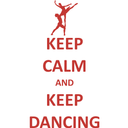 Keep calm and keep dancing
