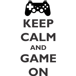 Keep calm and game on