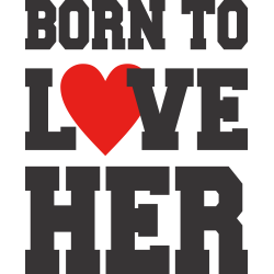 Born To Love Her