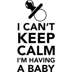 I can't keep calm I'm having a baby