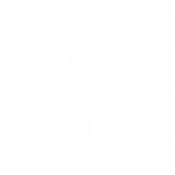Best Girlfriend In The Galaxy