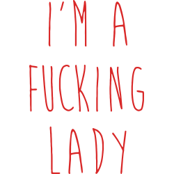 I'm A Fucking Lady