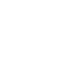 Karma Is A Slut