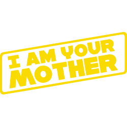 I Am Your Mother