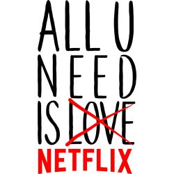 All you need is Netflix