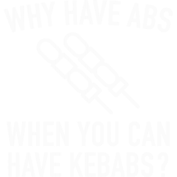 Why Have Abs When You Can Have Kebabs?