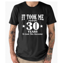Tricou -  It Took Me 30 Years To Look This Awesome, 2XL, negru
