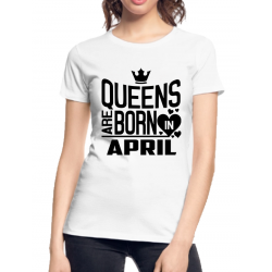 Tricou personalizat aniversare - Queens are born in april