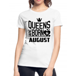 Tricou personalizat aniversare - Queens are born in august