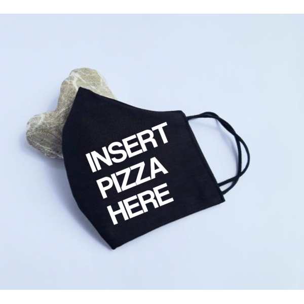 Masca personalizata "Insert pizza here"