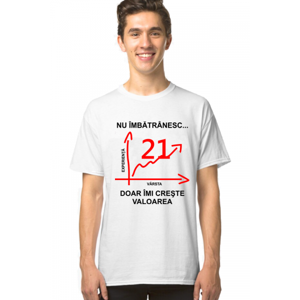 Tricou personalizat aniversare -Nu imbatranesc doar imi creste valoarea 21 de ani