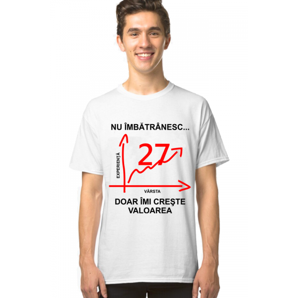 Tricou personalizat aniversare -Nu imbatranesc doar imi creste valoarea 27 de ani