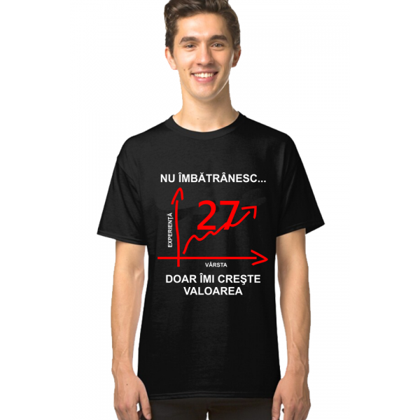 Tricou personalizat aniversare -Nu imbatranesc doar imi creste valoarea 27 de ani