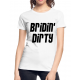 Tricou personalizat petrecerea burlacitelor - Bridin dirty